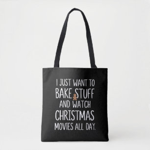 I Just Want To Bake Stuff Watch Christmas Movies Tote Bag