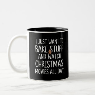 I Just Want To Bake Stuff Watch Christmas Movies Two-Tone Coffee Mug