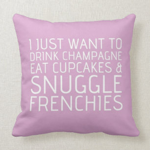 I Just Want To - Champagne & Frenchies Throw Pillow
