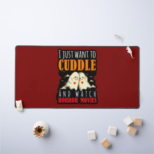 I Just Want To Cuddle And Watch Horror Movies Desk Mat