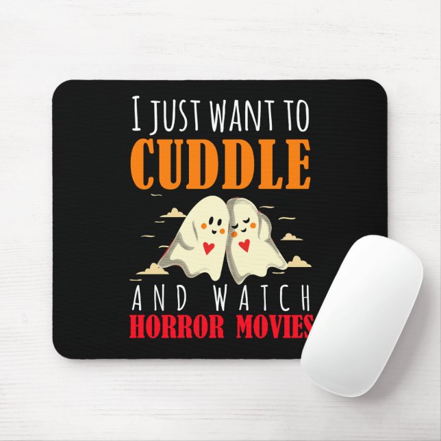 I Just Want To Cuddle And Watch Horror Movies Mouse Pad (With Mouse)