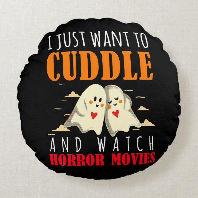 I Just Want To Cuddle And Watch Horror Movies Round Pillow (Front)