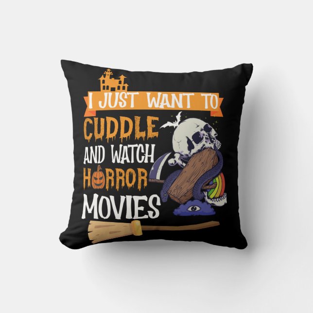 I Just Want To Cuddle And Watch Horror Movies Throw Pillow (Front)