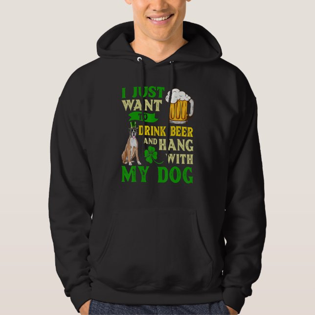 I Just Want To Drink Beer And Hang With My Boxer Hoodie (Front)
