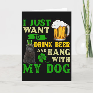I Just Want To Drink Beer And Hang With My Chow Ch Card