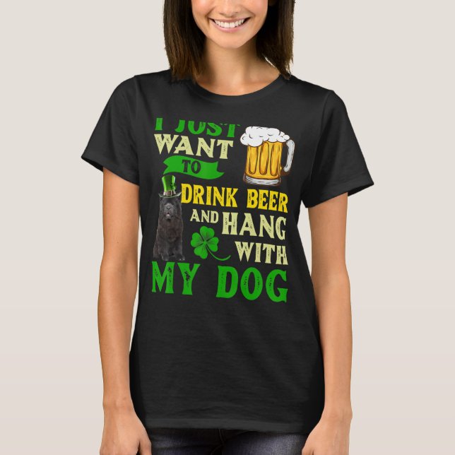 I Just Want To Drink Beer And Hang With My Chow Ch T-Shirt (Front)