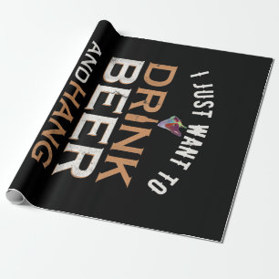 I Just Want To Drink Beer And Hang With My French Wrapping Paper