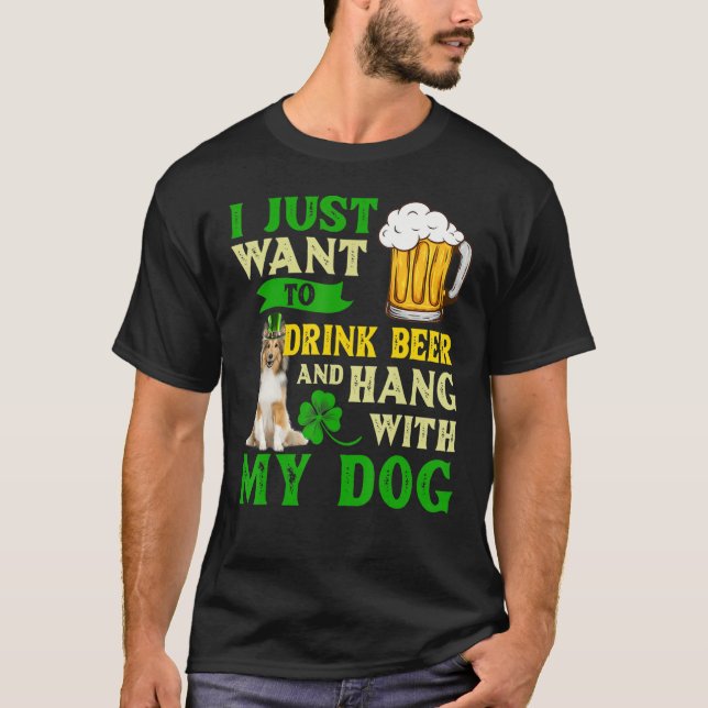 I Just Want To Drink Beer And Hang With My Shetlan T-Shirt (Front)