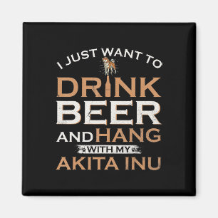 I just want to drink beer and hang with my shiba magnet