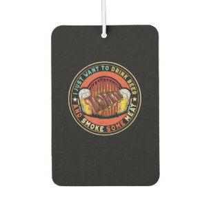 I Just Want To Drink Beer And Smoke Some Meat BBQ Air Freshener