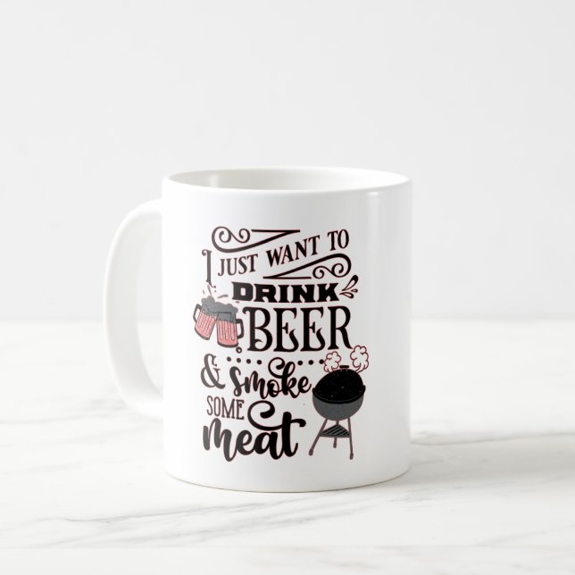 I JUST WANT TO DRINK BEER AND SMOKE SOME MEAT BBQ COFFEE MUG (Front Left)