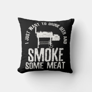 I Just Want To Drink Beer And Smoke Some Meat BBQ Throw Pillow