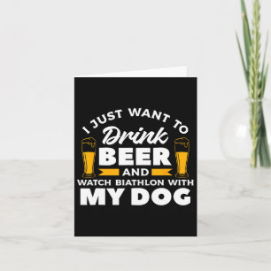 I Just Want To Drink Beer And Watch Biathlon With Card