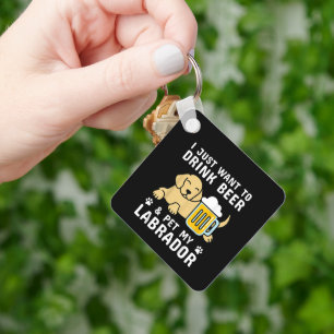 I Just Want To Drink Beer Labrador Dog Keychain