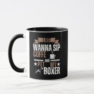 I just Want To Drink Coffee and Pet my Boxer Dog Mug