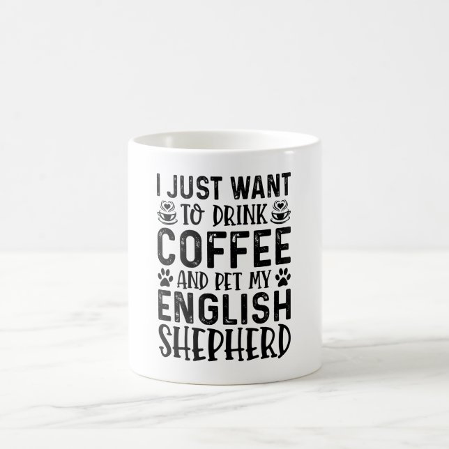 I Just Want To Drink Coffee And Pet My English She Coffee Mug (Center)
