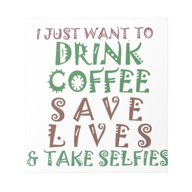 I Just want to drink coffee Save lives and take se Notepad (Front)