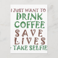 I Just want to drink coffee Save lives and take se