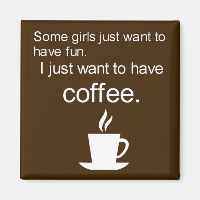I just want to drink COFFEE square magnet (Front)