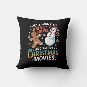 I Just Want to Drink Coffee Watch Christmas Movies Throw Pillow