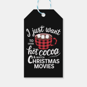 I Just Want To Drink Hot Chocolate and Watch Xmas Gift Tags