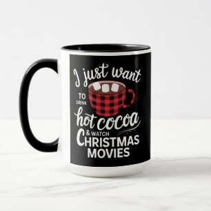 I Just Want To Drink Hot Chocolate and Watch Xmas Mug