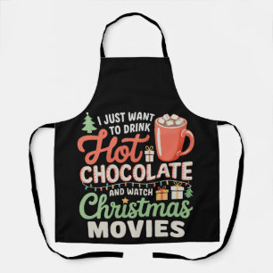 I Just Want To Drink Hot Chocolate Watch Movies Apron