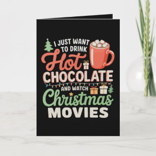 I Just Want To Drink Hot Chocolate Watch Movies Card