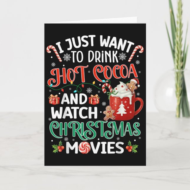 I Just Want To Drink Hot Cocoa And Watch Christmas Card (Front)