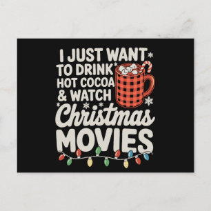 I Just Want To Drink Hot Cocoa And Watch Christmas Holiday Postcard