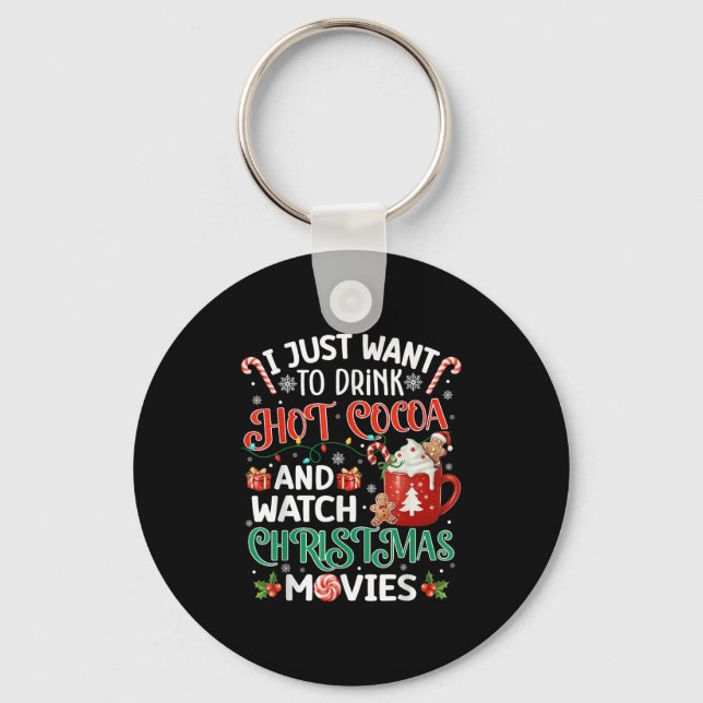 I Just Want To Drink Hot Cocoa And Watch Christmas Keychain (Front)