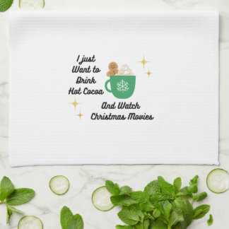 I Just Want to Drink Hot Cocoa on a  Kitchen Towel