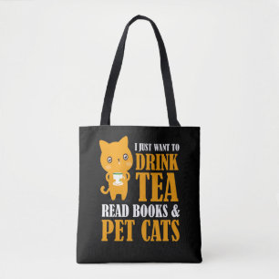 I Just Want To Drink Tea Read Books And Pet Cats Tote Bag