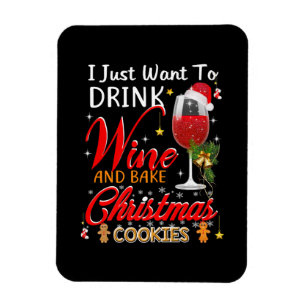 I just want to drink wine and bake christmas cake magnet