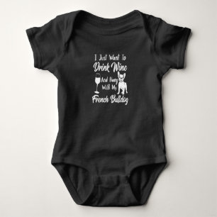 I Just Want To Drink Wine And Hang French Bulldog Baby Bodysuit