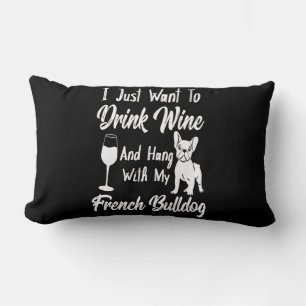I Just Want To Drink Wine And Hang French Bulldog Lumbar Pillow