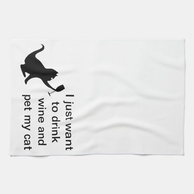 I just want to drink wine and pet my cat kitchen towel (Horizontal)