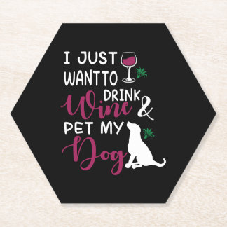 I Just Want to Drink Wine and Pet My Dog funny Paper Coaster