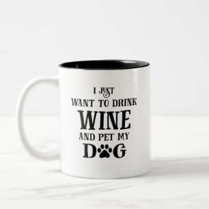I just want to drink wine and pet my dog Two-Tone coffee mug