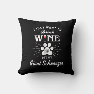 i just want to drink wine and pet my giant schnauz throw pillow