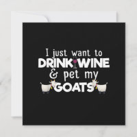 I Just Want To Drink Wine And Pet My Goats
