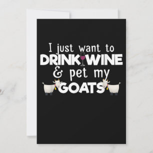 I Just Want To Drink Wine And Pet My Goats Save The Date