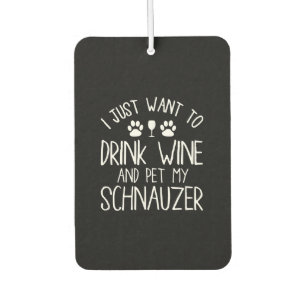 i just want to drink wine and pet my schnauzer air freshener