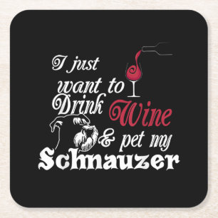 i just want to drink wine and pet my schnauzer square paper coaster