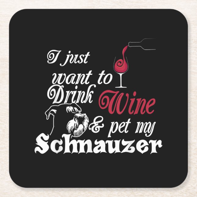 i just want to drink wine and pet my schnauzer square paper coaster (Front)