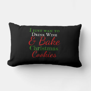 I just want to drink wine & bake christmas cookies lumbar pillow