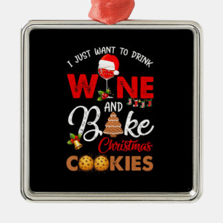 I just want to drink wine | bake christmas cookies metal ornament