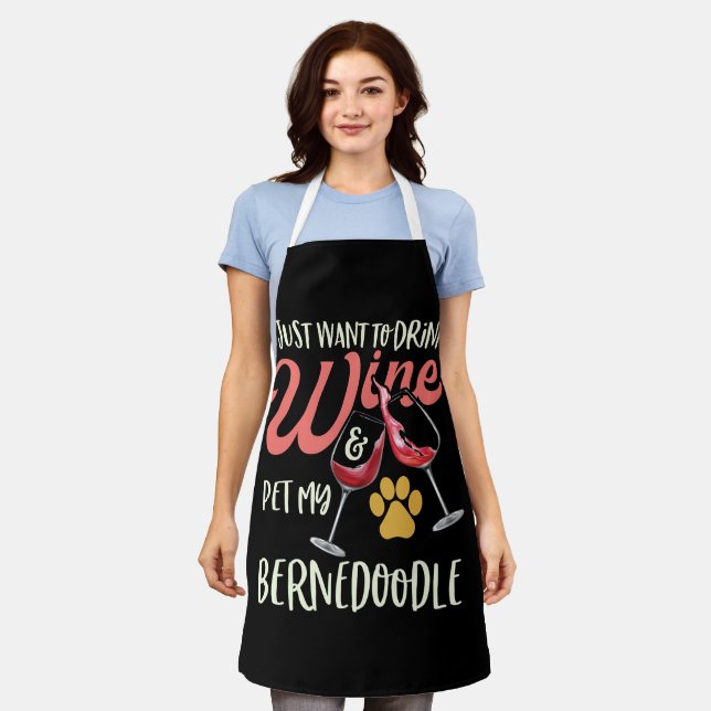 I Just Want To Drink Wine & Pet My Bernedoodle Apron (Worn)