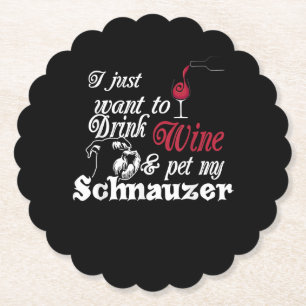 I Just Want To Drink Wine & Pet My Schnauzer Gift Paper Coaster
