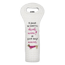 I just want to drink wine & pet my wiener